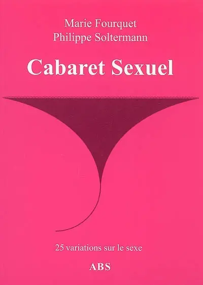 Cabaret sexuel : 25 variations sur le sexe