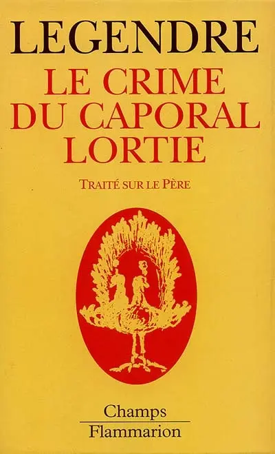 Le crime du caporal Lortie : traité sur le père