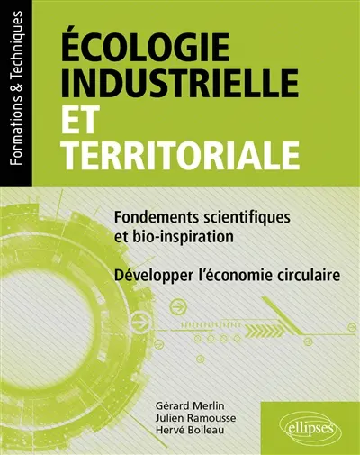 Ecologie industrielle et territoriale : fondements scientifiques et bio-inspiration : développer l'économie circulaire