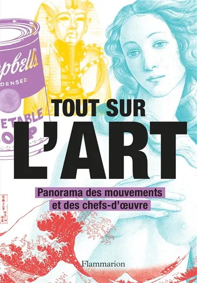 Tout sur l'art : panorama des mouvements et des chefs-d'oeuvre