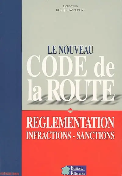 Le nouveau code de la route : réglementation, infractions, sanctions