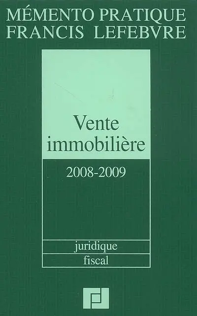 Vente immobilière 2008-2009 : juridique, fiscal