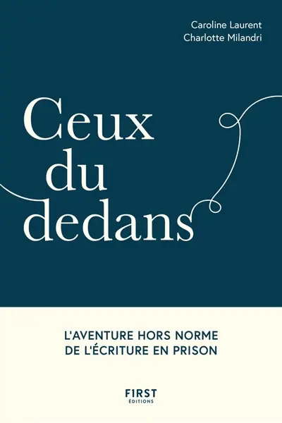 Ceux du dedans : l'aventure hors norme de l'écriture en prison