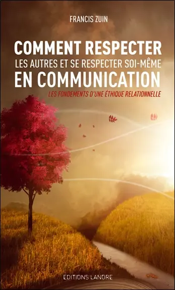 Comment respecter les autres et se respecter soi-même en communication : les fondements d'une éthique relationnelle