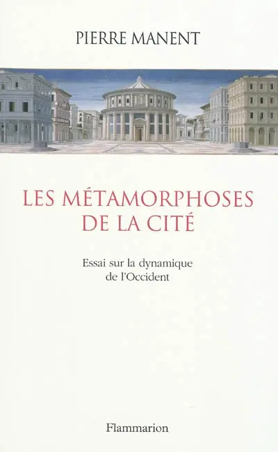Les métamorphoses de la cité : essai sur la dynamique de l'Occident