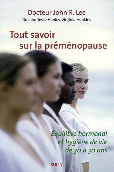 Tout savoir sur la préménopause : équilibre hormonal et hygiène de vie de 30 à 50 ans