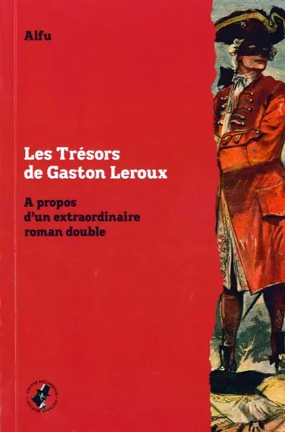Les trésors de Gaston Leroux : à propos d'un extraordinaire roman double