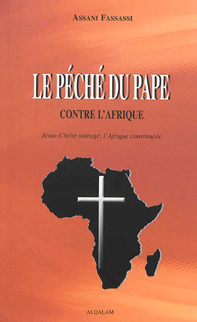 Le péché du pape contre l'Afrique : Jésus-Christ outragé, l'Afrique courroucée