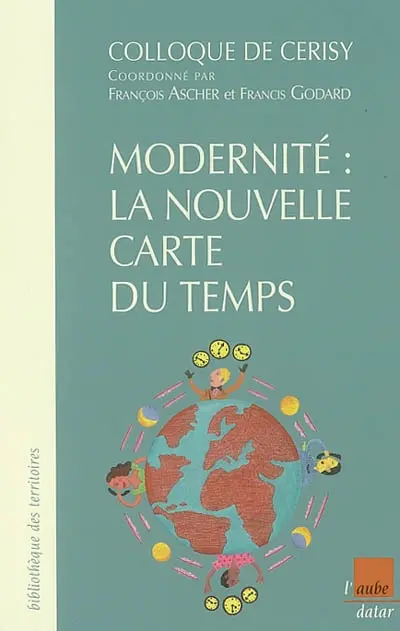 Modernité : la nouvelle carte du temps : colloque de Cerisy