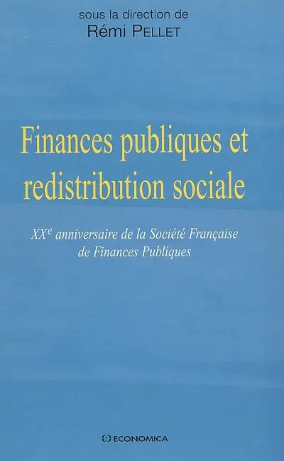 Finances publiques et redistribution sociale : XXe anniversaire de la Société française de finances publiques : actes du colloque