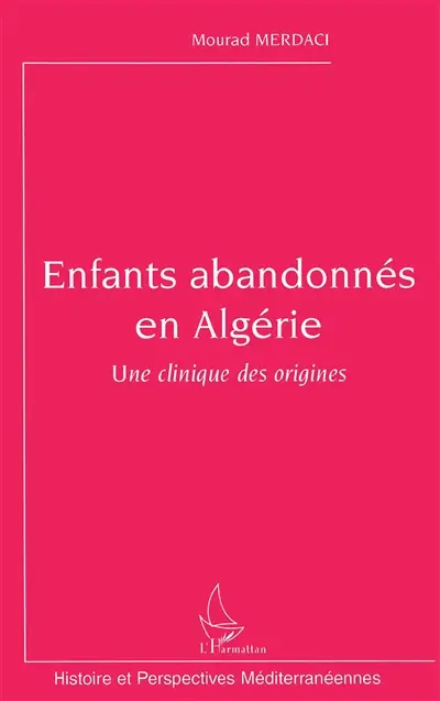 Enfants abandonnés en Algérie : une clinique des origines