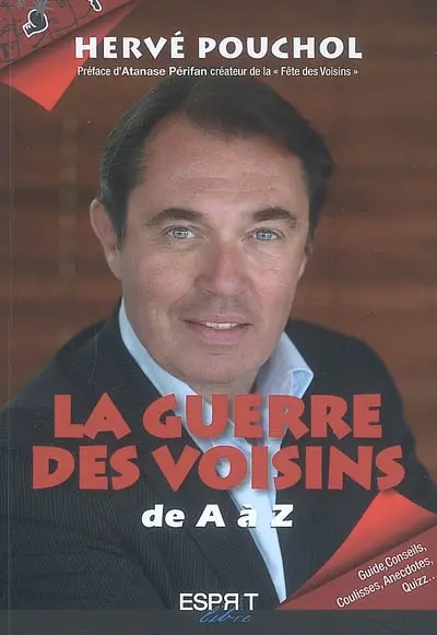 La guerre des voisins : de A à Z : guide, conseils, coulisses, anecdotes, quizz...