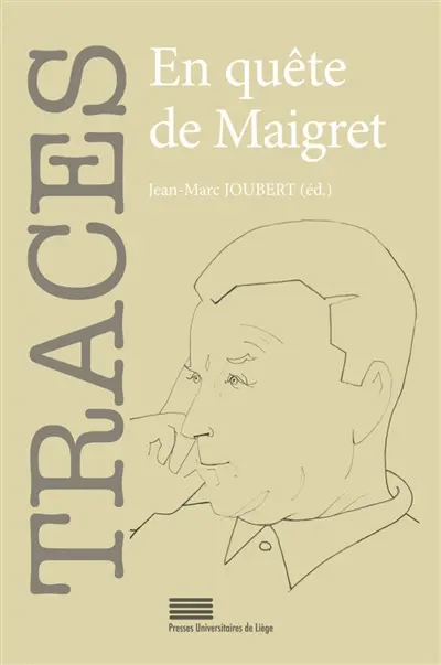 Traces, n° 26. En quête de Maigret : actes du colloque En quête de Maigret de l'Institut catholique de Vendée-Crices, 28-29 novembre 2021, La Roche-sur-Yon
