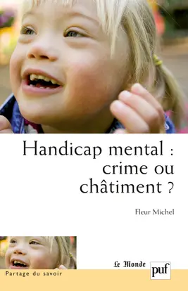 Handicap mental, crime ou châtiment ? : approche psychopathologique des adolescents handicapés mentaux et de l'attachement à leurs parents
