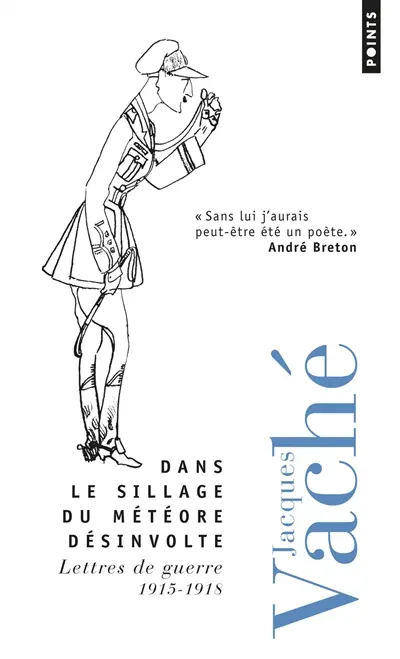 Dans le sillage du météore désinvolte : lettres de guerre : 1915-1918