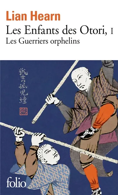 Les enfants des Otori. Vol. 1. Les guerriers orphelins