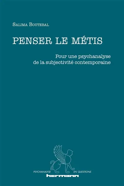 Penser le métis : pour une psychanalyse de la subjectivité contemporaine