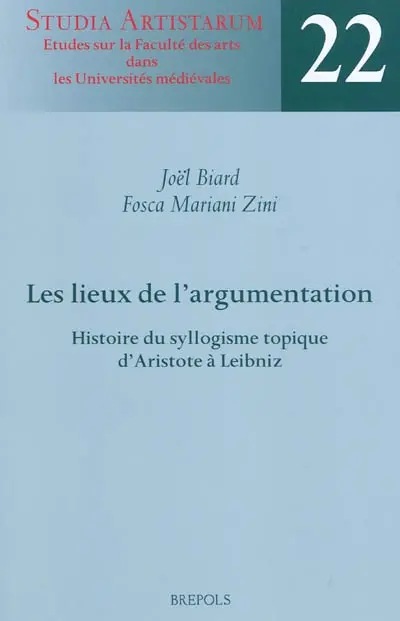 Les lieux de l'argumentation : histoire du syllogisme topique d'Aristote à Leibniz