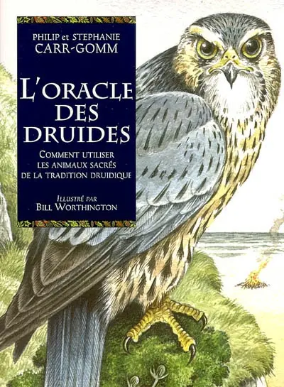 L'oracle des druides : comment utiliser les animaux sacrés de la tradition druidique