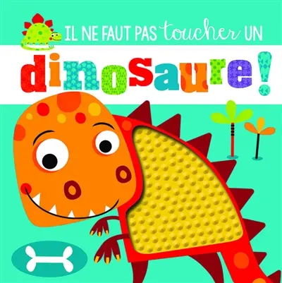 Il ne faut pas toucher un dinosaure !