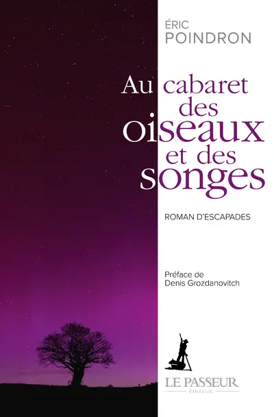 Au cabaret des oiseaux et des songes : roman d'escapades