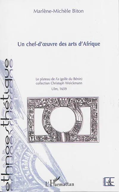 Un chef-d'oeuvre des arts d'Afrique : le plateau de Fa, collection Christoph Weickmann : Ulm, 1659