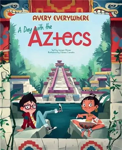 A Day with the Aztecs : Avery Everywhere