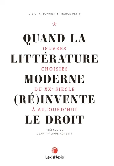 Quand la littérature moderne (ré)invente le droit : oeuvres choisies du XXe siècle à aujourd'hui