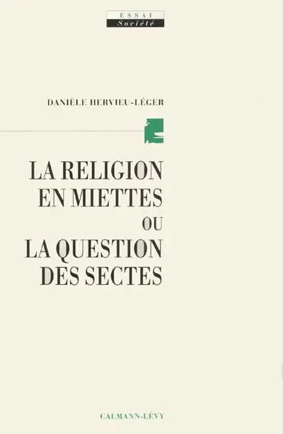 La religion en miettes ou la question des sectes