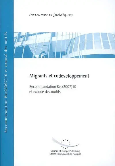 Migrants et codéveloppement : recommandation Rec(2007)10 adoptée par le Comité des ministres du Conseil de l'Europe le 12 juillet 2007 et exposé des motifs