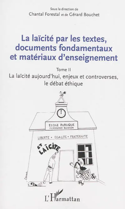 La laïcité par les textes, documents fondamentaux et matériaux d'enseignement. Vol. 2. La laïcité aujourd'hui : enjeux et controverses, le débat éthique
