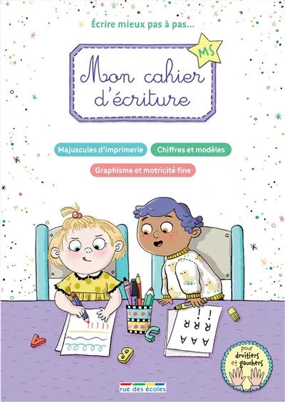 Mon cahier d'écriture MS : écrire mieux pas à pas... : majuscules d'imprimerie, chiffres et modèles, graphisme et motricité fine