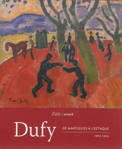 Dufy : de Martigues à l'Estaque : 1903-1925