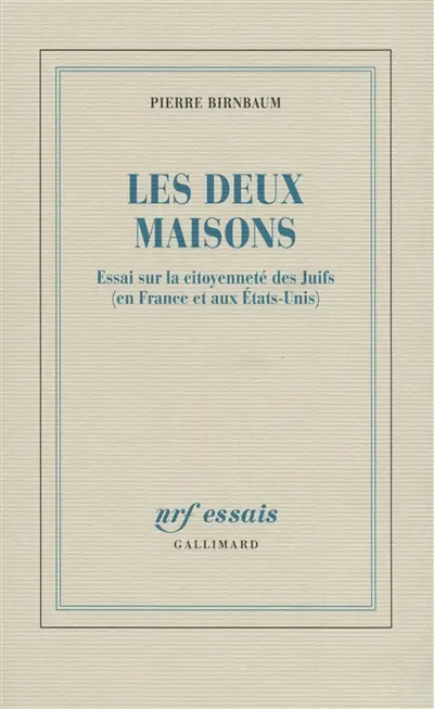 Les deux maisons : essai sur la citoyenneté des Juifs (en France et aux Etats-Unis)