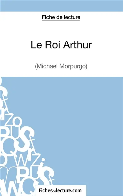 Le Roi Arthur de Michael Morpurgo (Fiche de lecture) : Analyse complète de l'oeuvre