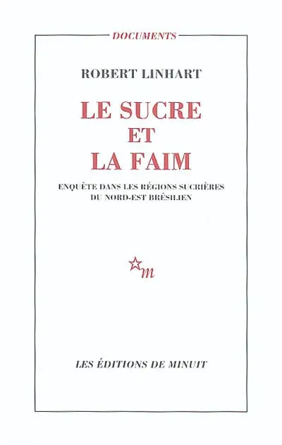 Le sucre et la faim : enquête dans les régions sucrières du Nord-Est brésilien