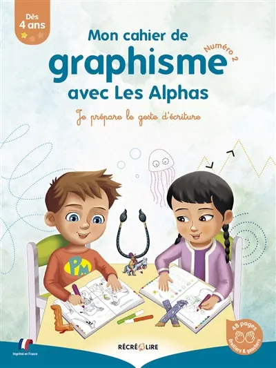 Les Alphas. Mon cahier de graphisme avec les Alphas : je prépare le geste d'écriture. Vol. 2