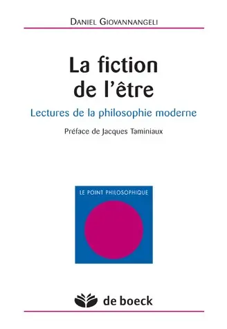 La Fiction de l'être : lectures de la philosophie moderne