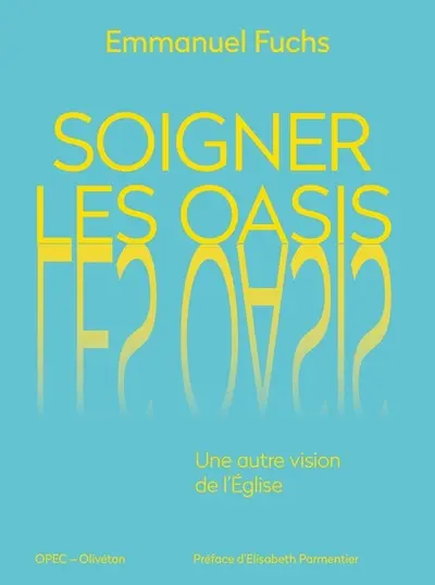 Soigner les oasis : une autre vision de l'Eglise
