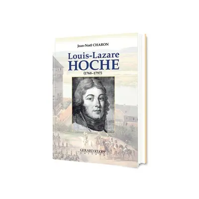 Louis Lazare Hoche : 1768-1797