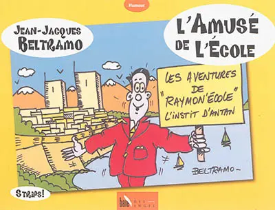 L'amusé de l'école : les aventures de Raymon'école, l'instit d'antan