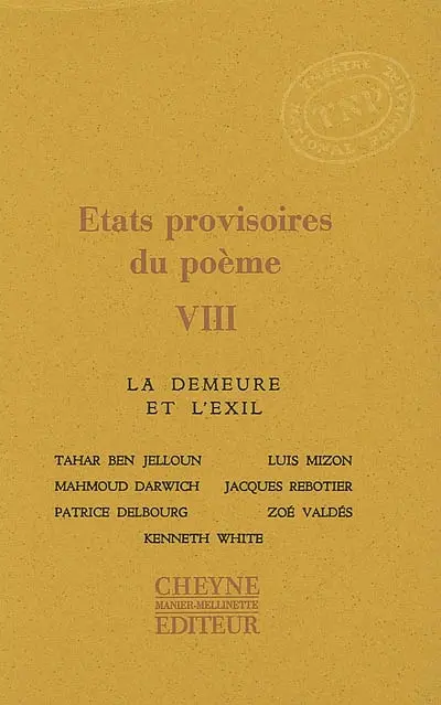Etats provisoires du poème. Vol. 8. La demeure et l'exil