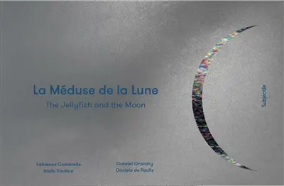La méduse de la Lune. The jellyfish and the Moon