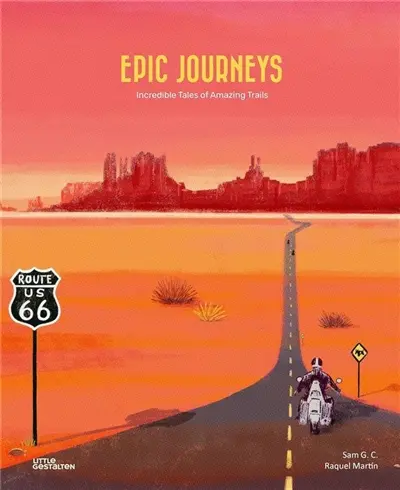 Epic journeys : incredible tales of amazing trails