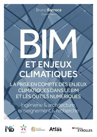 BIM et enjeux climatiques : la prise en compte des enjeux climatiques dans le BIM et les outils numériques : ingénierie & architecture, enseignement & recherche