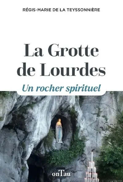 La grotte de Lourdes : un rocher spirituel