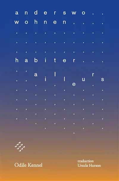 Anderswo wohnen. Habiter ailleurs