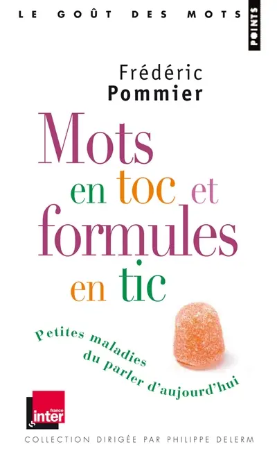 Mots en toc et formules en tic : petites maladies du parler d'aujourd'hui