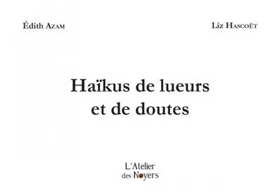 Haïkus de lueurs et de doutes