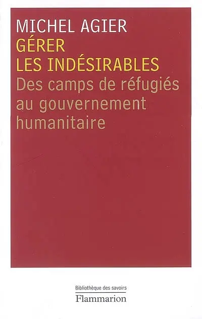 Gérer les indésirables : des camps de réfugiés au gouvernement humanitaire